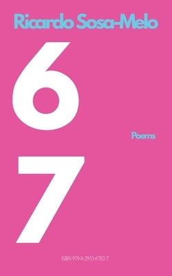 6 7: Poems by Sosa-Melo, Ricardo