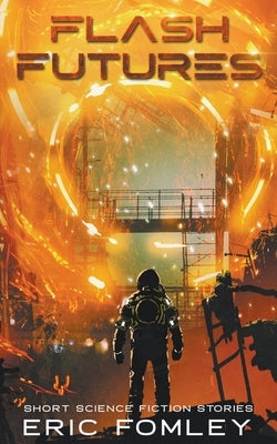 Flash Futures by Fomley, Eric
