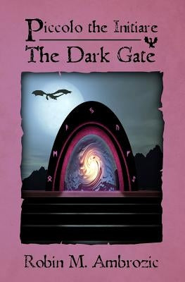 Piccolo the Initiare: The Dark Gate by Champlin, David