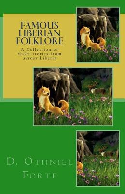 Famous Liberian Folklore: A collection of Short Stories from across Liberia by Forte, D. Othniel