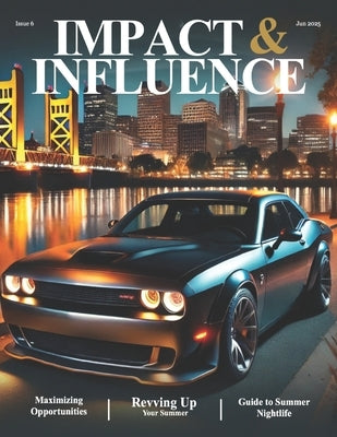 Impact & Influence Magazine: June 2025 by Rodriguez-Tirado, Joel