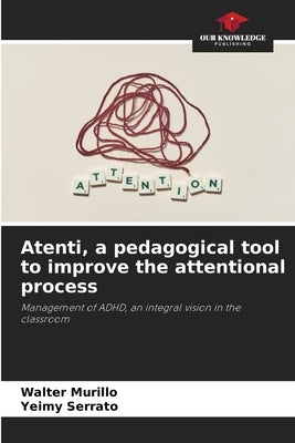 Atenti, a pedagogical tool to improve the attentional process by Murillo, Walter