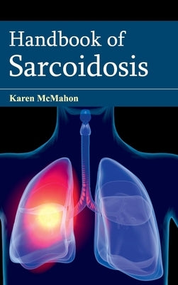 Handbook of Sarcoidosis by McMahon, Karen