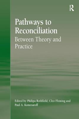 Pathways to Reconciliation: Between Theory and Practice by Fleming, Cleo