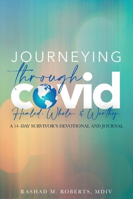 Journeying Through COVID: A 14-Day Survivor's Devotional and Journal by Roberts, Rashad