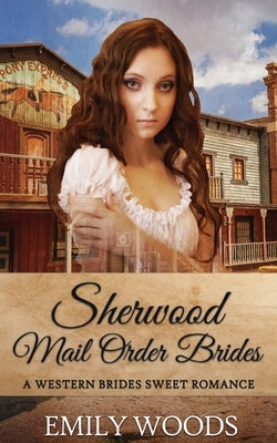 Sherwood Mail Order Brides by Woods, Emily