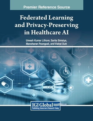 Federated Learning and Privacy-Preserving in Healthcare AI by Lilhore, Umesh Kumar