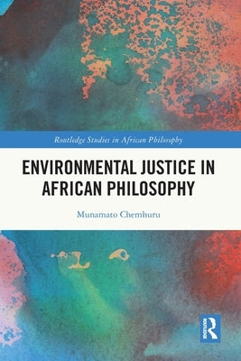 Environmental Justice in African Philosophy by Chemhuru, Munamato