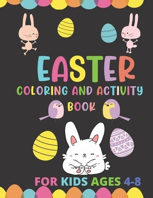 Easter Coloring and Activity Book for Kids Ages 4-8: Cute Pages To Color, Connect The Dots, Matching, Addition Games For Fun Makes A Cool Easter Gift by Crushzpepper Publishers Ltd