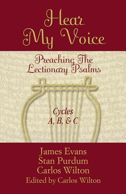 Hear My Voice: Preaching The Lectionary Psalms Cycles A B C by Evans, James