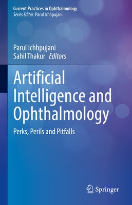 Artificial Intelligence and Ophthalmology: Perks, Perils and Pitfalls by Ichhpujani, Parul