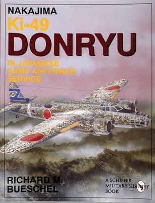 Nakajima Ki-49 Donryu in Japanese Army Air Force Service by Bueschel, Richard M.