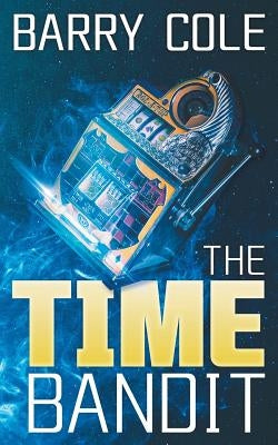 The Time Bandit by Cole, Barry