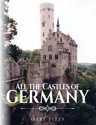 All the Castles of Germany by Pitts, Gary