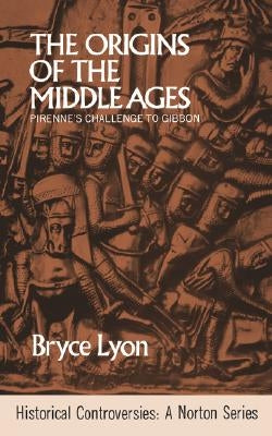The Origins of the Middle Ages by Lyon, Bryce