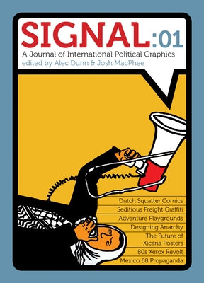 Signal: 01: A Journal of International Political Graphics & Culture by MacPhee, Josh
