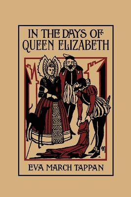 In the Days of Queen Elizabeth (Yesterday's Classics) by Tappan, Eva March