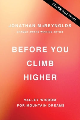 Before You Climb Any Higher: Valley Wisdom for Mountain Dreams by McReynolds, Jonathan
