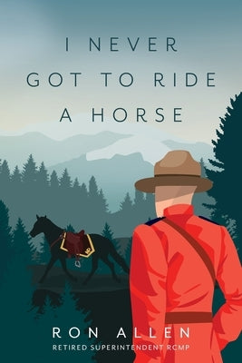 I Never Got To Ride A Horse by Allen, Ron