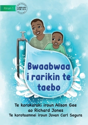 Papa at the Tap - Bwaabwaa i rarikin te taebo (Te Kiribati) by Gee, Alison