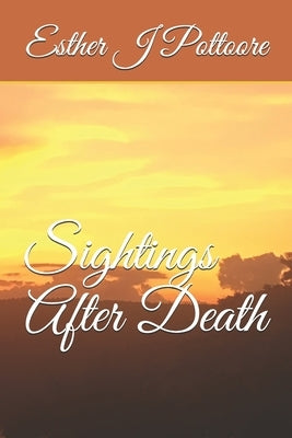 Sightings After Death by Pottoore, Esther Joseph