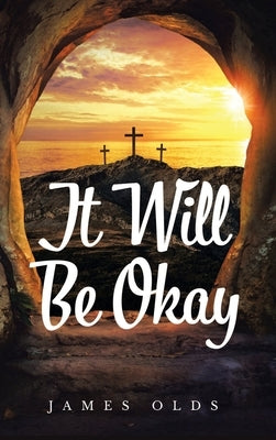 It Will Be Okay by Olds, James