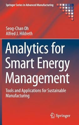 Analytics for Smart Energy Management: Tools and Applications for Sustainable Manufacturing by Oh, Seog-Chan