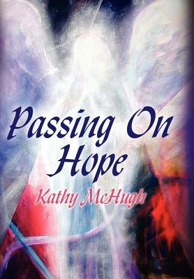 Passing On Hope by McHugh, Kathy