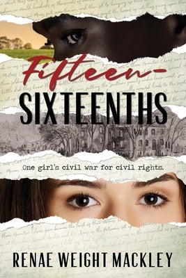 Fifteen-Sixteenths: One girl's civil war for civil rights. by Mackley, Renae Weight