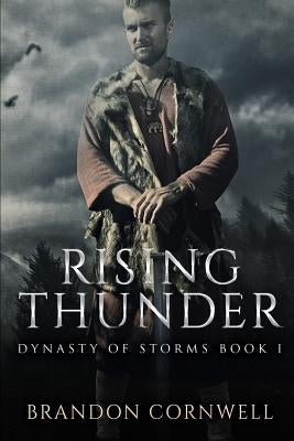 Rising Thunder: Dynasty of Storms I by Cornwell, Brandon