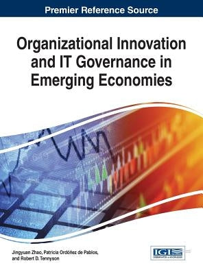 Organizational Innovation and IT Governance in Emerging Economies by Zhao, Jingyuan
