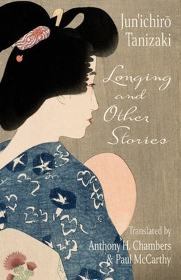 Longing and Other Stories by Tanizaki, Jun'ichirō.