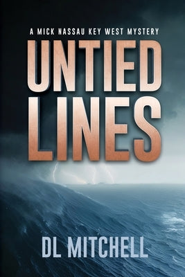 Untied Lines: A Mick Nassau Key West Mystery by Mitchell, DL
