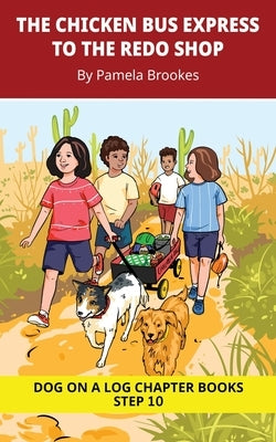 The Chicken Bus Express to the Redo Shop Chapter Book: Decodable Chapter Book Series for Students Learning to Read. For Developing Readers and Student by Brookes, Pamela