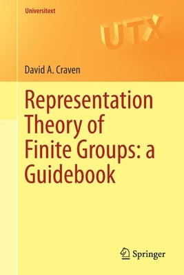 Representation Theory of Finite Groups: A Guidebook by Craven, David A.