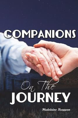 Companions on the Journey by Koeppen, Madeleine
