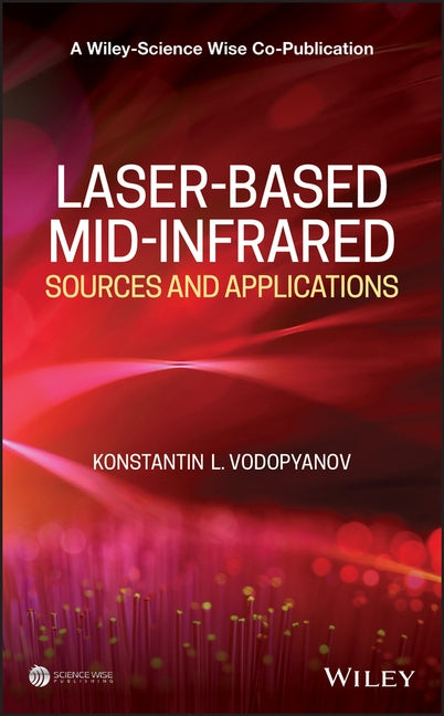 Laser-Based Mid-Infrared Sources and Applications by Vodopyanov, Konstantin L.