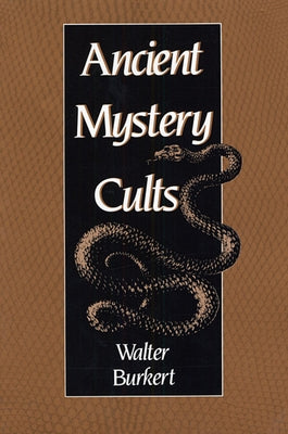 Ancient Mystery Cults (Revised) by Burkert, Walter