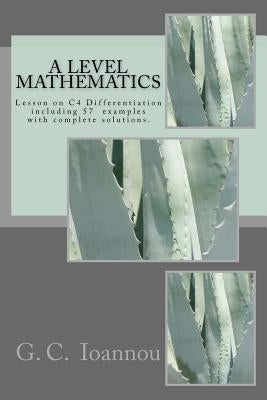 A Level Mathematics: Lesson on C4 Differentiation by Ioannou, G. C.