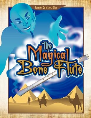 The Magical Bone Flute by Dias, Joseph Canisius