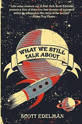 What We Still Talk About by Edelman, Scott
