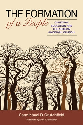 The Formation of a People: Christian Eduction and the African American Church by Crutchfield, Carmichael D.