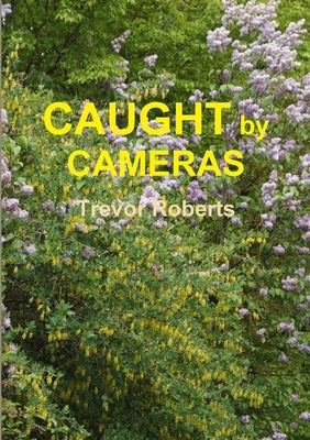 Caught By Cameras by Roberts, Trevor