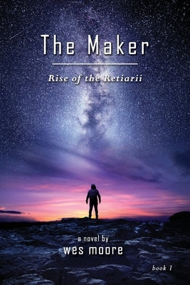 The Maker - Rise of the Retiarii by Moore, Wes