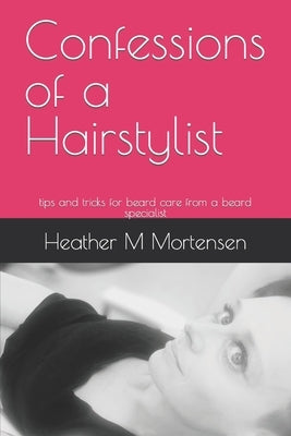 Confessions of a Hairstylist: tips and tricks for beard care from a beard specialist by Studio, Mankind Beard