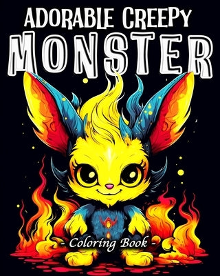 Adorable Creepy Monsters Coloring Book: 60 Unique Cute and Creepy Patterns Monster Coloring Book for Stress Relief by Bb, Hannah Schöning