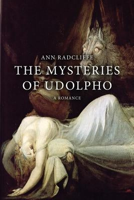 The Mysteries of Udolpho: A Romance by Radcliffe, Ann Ward