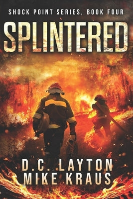 Splintered - Shock Point Book 4: A Thrilling Post-Apocalyptic Survival Series by Kraus, Mike