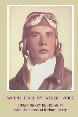 When I Heard My Father's Voice by Eberhardt, Susan Berry