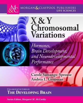 X & Y Chromosomal Variations: Hormones, Brain Development, and Neurodevelopmental Performance by Samango-Sprouse, Carole A.